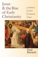 Jesus & the Rise of Early Christianity: A History of New Testament Times 0830826998 Book Cover