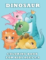 Dinosaur Coloring Book For Kids Ages 4-8: Over 30 Beautiful Dinosaur to Color Great Gift for Boys & Girls, Ages 4-8 and up. B08VVF4NZS Book Cover