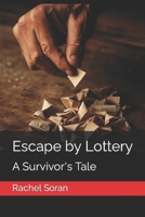 Escape by Lottery: A Survivor's Tale B0C1J1MV71 Book Cover