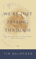 We're Just Passing Through: An Ideology of Self-Discovery and Inner Peace 1496977238 Book Cover