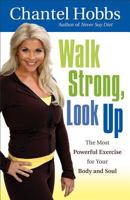 Walk Strong, Look Up: The Most Powerful Exercise for Your Body and Soul 0800720490 Book Cover