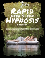 Rapid Deep Sleep Hypnosis: 2 books in 1 A Complete Compendium to Help Adults Fall Asleep. Improve the Quality of Your Sleep with Mindfulness Meditation Tales for a Happier Life and a Great Self-Confid 1801184828 Book Cover