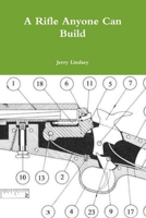A Rifle Anyone Can Build 0557317681 Book Cover