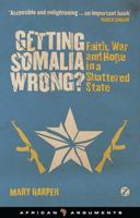 Getting Somalia Wrong? Faith, War and Hope in a Shattered State 1842779338 Book Cover