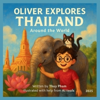 Oliver explores Thailand (Around The World) B0F6KWFXN5 Book Cover