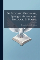 de Peccato Originali, Ejusque Natura, AC Traduce, Et Poena: Tractatus Theologicus. Recusus Ad Editionem Primariam Venetam 1757... 127226145X Book Cover