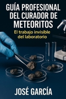 Guía profesional del curador de meteoritos: El trabajo invisible del laboratorio (Spanish Edition) B0FD2R3XPF Book Cover