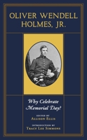 Oliver Wendell Holmes, Jr.: Why Celebrate Memorial Day? B0H93WQPNG Book Cover