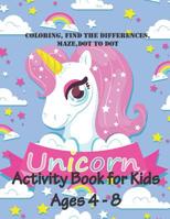 Unicorn Activity Book for Kids Ages 4-8: Preschool Color and Activity Books, Coloring, Dot to Dot, Mazes, Find the Differences 1090754825 Book Cover