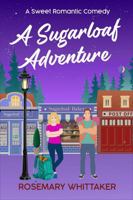 A Sugarloaf Adventure: A Sweet Romantic Comedy (Sugarloaf Bakery) 1922651710 Book Cover