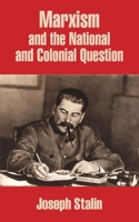 Marxism and the National and Colonial Question 1507869398 Book Cover