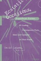Ecstatic Occasions, Expedient Forms: 85 Leading Contemporary Poets Select and Comment on Their Poems 0472066331 Book Cover