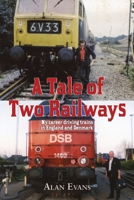 A Tale of Two Railways: My career driving trains in England and Denmark 1789635187 Book Cover