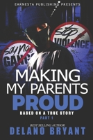 Making My Parents Proud: Part 1: Based on a True Story B094TJKFW7 Book Cover