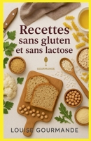 Recettes Sans Gluten et Sans Lactose B0FWK95J4H Book Cover