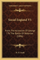 Social England V5: From The Accession Of George I To The Battle Of Waterloo 0548769931 Book Cover