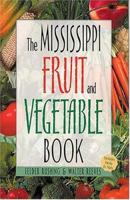 The Mississippi Fruit and Vegetable Book: Includes Herbs & Nuts (Southern Fruit and Vegetable Books) 1930604564 Book Cover