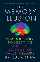 The Memory Illusion: Why You Might Not Be Who You Think You Are 1847947611 Book Cover