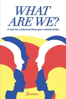 What Are We?: A Tool for Understanding Your Relationships B0G6L45VVR Book Cover