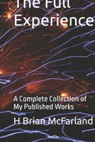 The Full Experience: A Complete Collection of My Published Works B0FGJGLD75 Book Cover