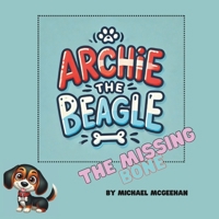 Archie The Beagle and The Missing Bone B0DRZZ7GRM Book Cover