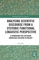 Analysing Scientific Discourse from A Systemic Functional Linguistic Perspective: A Framework for Exploring Knowledge Building in Biology 1032238712 Book Cover