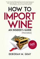 How to Import Wine Third Edition - An Insider's Guide 173716311X Book Cover