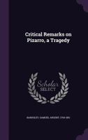 Critical Remarks on Pizarro, a Tragedy 1355625513 Book Cover
