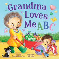 Grandma Loves Me ABC: From A to Z see how much Grandma Loves You in this Sweet Rhyming Book that's Perfect for Story Time 163854011X Book Cover