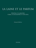 La Laine Et Le Parfum: Epinetra Et Alabastres. Forme, Iconographie Et Fonction. Recherche de Ceramique Attique Feminine 9042913096 Book Cover