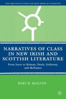 Narratives of Class in New Irish and Scottish Literature: From Joyce to Kelman, Doyle, Galloway, and McNamee 0230602851 Book Cover