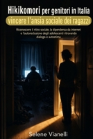 Hikikomori per genitori in Italia: vincere l'ansia sociale dei ragazzi: Riconoscere il ritiro sociale, la dipendenza da internet e l'autoreclusione de B0H8ZLVW61 Book Cover