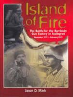 Island of Fire: The Battle for the Barrikady Gun Factory in Stalingrad 097510764X Book Cover
