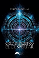 Ciclo Energético: El Despertar (Spanish Edition) 6076989505 Book Cover