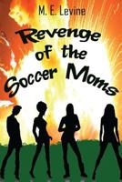 Revenge of the Soccer Moms 1542813905 Book Cover