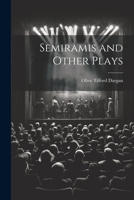 Semiramis and Other Plays 1022095757 Book Cover