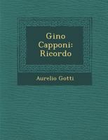 Gino Capponi: Ricordo 1288167059 Book Cover