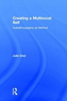 Creating a Multivocal Self: Autoethnography as Method 1138189847 Book Cover