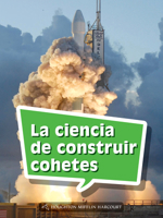 Science and Engineering Spanish Leveled Readers: Leveled Reader, Enrichment Grade 4 Book 151: La Ciencia de Construir Cohetes 0544078349 Book Cover