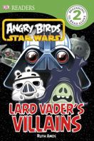 Angry Birds Star Wars: Lard Vader's Villains 1465401881 Book Cover