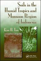 Soils in the Humid Tropics and Monsoon Region of Indonesia (Books in Soils, Plants, and the Environment) 1420069071 Book Cover