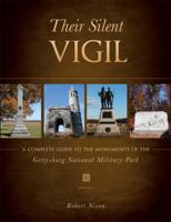 Their Silent Vigil, Volume 1: A Complete Guide to the Monuments of the Gettysburg National Military Park 1607995883 Book Cover