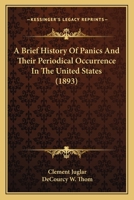 A Brief History of Panics and Their Periodical Occurrence in the United States 1016251149 Book Cover