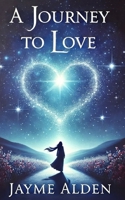 A Journey To Love B0FLM8KVF6 Book Cover