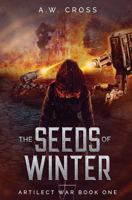 The Seeds of Winter: Artilect War Book One 0995099189 Book Cover