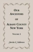 Our Ancestors Of Albany County, New York 0788425048 Book Cover