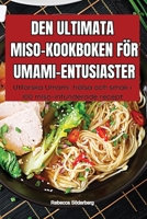 Den Ultimata Miso-Kookboken För Umami-Entusiaster (Swedish Edition) 1835937667 Book Cover