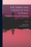 The Tribes and Castes of the Central Provinces of India; Volume 3 101691122X Book Cover