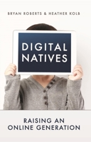 Digital Natives: Raising an Online Generation 1943291039 Book Cover