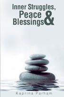 Inner Struggles, Peace & Blessings 1095770926 Book Cover